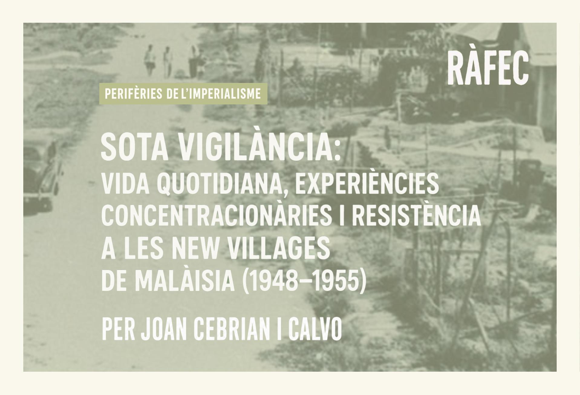 SOTA VIGILÀNCIA: VIDA QUOTIDIANA, EXPERIÈNCIES CONCENTRACIONÀRIES I RESISTÈNCIA A LES NEW VILLAGE DE MALÀISIA,   1948-1955