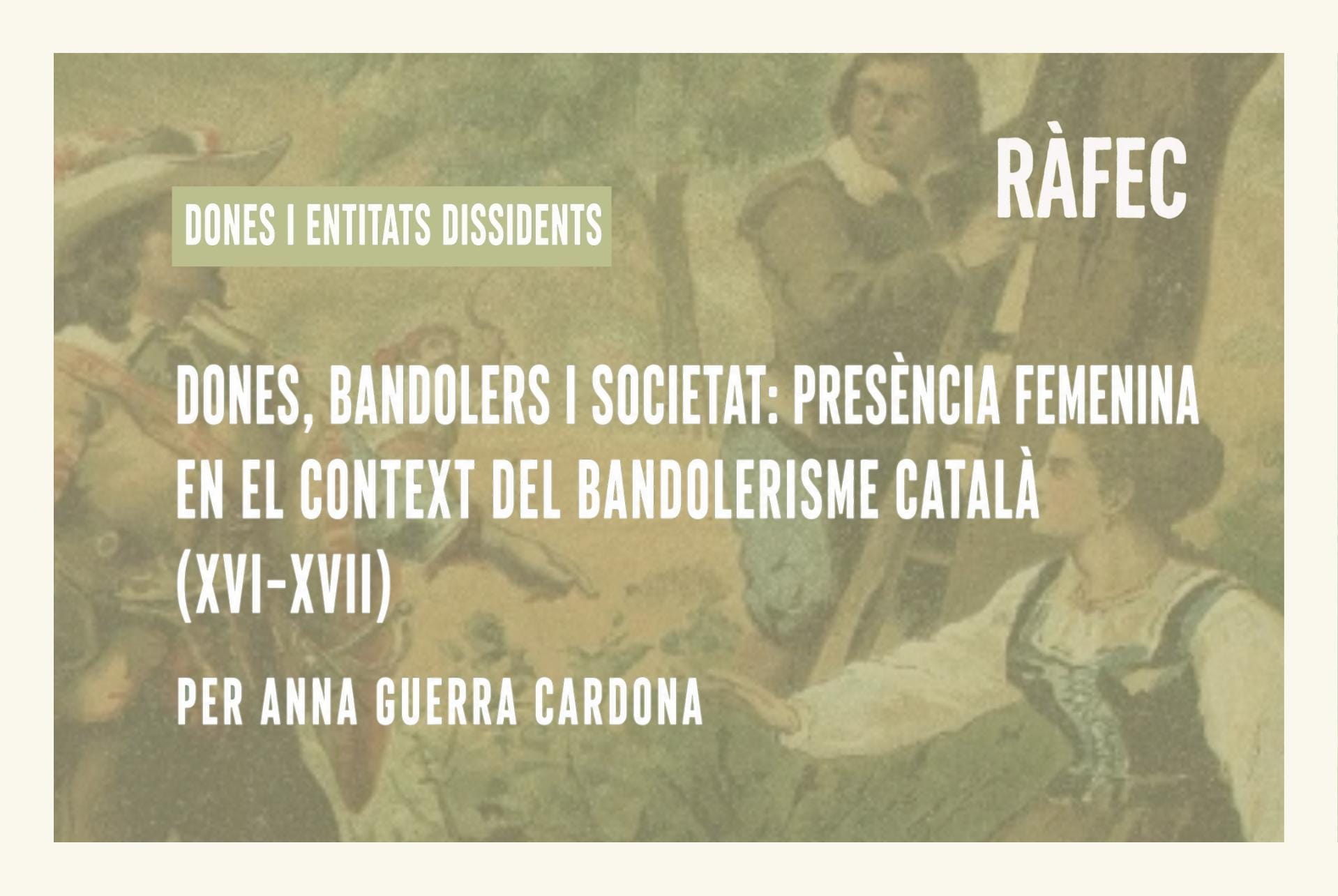 DONES, BANDOLERS I SOCIETAT: PRESÈNCIA FEMENINA EN EL CONTEXT DEL BANDOLERISME CATALÀ (XVI-XVII)